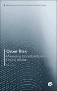 Cyber Risk: Managing Uncertainty in a Digital World