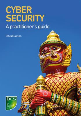 Cyber Security: A Practitioner's Guide - Sutton, David, Dr.