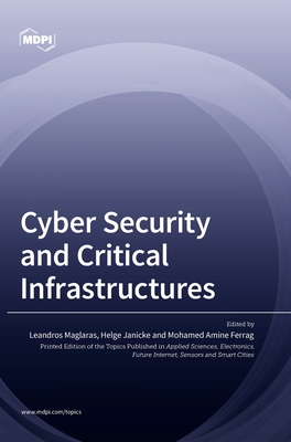 Cyber Security and Critical Infrastructures - Maglaras, Leandros (Guest editor), and Janicke, Helge (Guest editor), and Ferrag, Mohamed Amine (Guest editor)