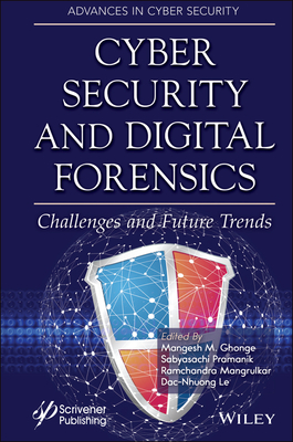 Cyber Security and Digital Forensics: Challenges and Future Trends - Ghonge, Mangesh M. (Editor), and Pramanik, Sabyasachi (Editor), and Mangrulkar, Ramchandra (Editor)