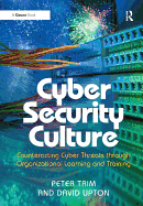 Cyber Security Culture: Counteracting Cyber Threats Through Organizational Learning and Training