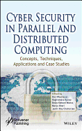 Cyber Security in Parallel and Distributed Computing: Concepts, Techniques, Applications and Case Studies