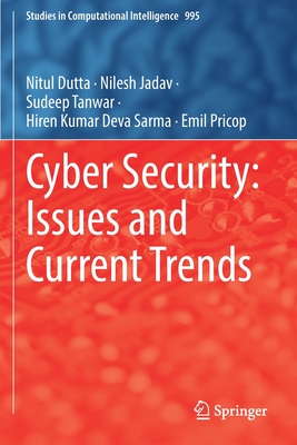 Cyber Security: Issues and Current Trends - Dutta, Nitul, and Jadav, Nilesh, and Tanwar, Sudeep