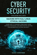 Cyber Security: This Book Includes: Hacking with Kali Linux, Ethical Hacking. Learn How to Manage Cyber Risks Using Defense Strategies and Penetration Testing for Information Systems Security