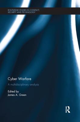 Cyber Warfare: A Multidisciplinary Analysis - Green, James A. (Editor)