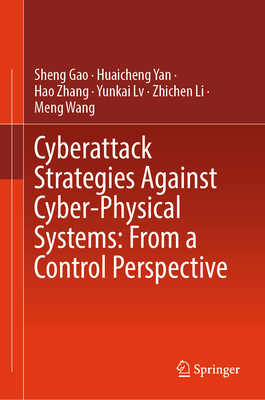 Cyberattack Strategies Against Cyber-Physical Systems: From a Control Perspective - Gao, Sheng, and Yan, Huaicheng, and Zhang, Hao