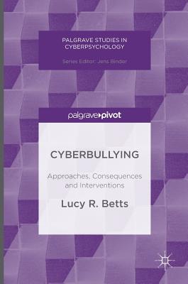 Cyberbullying: Approaches, Consequences and Interventions - Betts, Lucy R