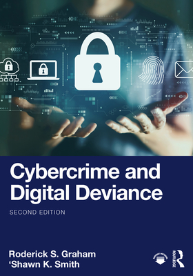 Cybercrime and Digital Deviance - Graham, Roderick S, and Smith, 'Shawn K