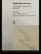 Cyberdemocracy: Technology, Cities and Civic Networks