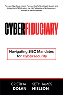 Cyberfiduciary: Navigating SEC Mandates for Cybersecurity