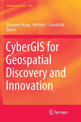 Cybergis for Geospatial Discovery and Innovation - Wang, Shaowen (Editor), and Goodchild, Michael F (Editor)