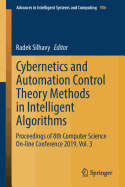 Cybernetics and Automation Control Theory Methods in Intelligent Algorithms: Proceedings of 8th Computer Science On-Line Conference 2019, Vol. 3