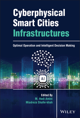 Cyberphysical Smart Cities Infrastructures: Optimal Operation and Intelligent Decision Making - Amini, M Hadi (Editor), and Shafie-Khah, Miadreza (Editor)