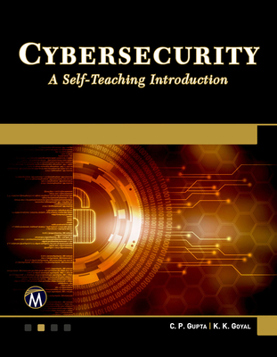 Cybersecurity: A Self-Teaching Introduction - Goyal, K K, and Garg, Amit