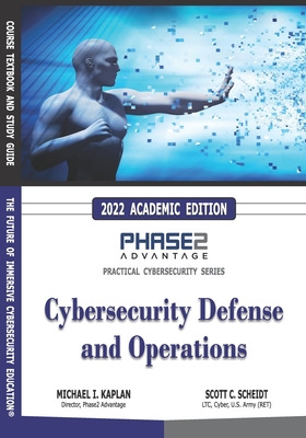Cybersecurity Defense and Operations - Scheidt, Scott C (Foreword by), and Lang, Brett P (Editor), and Kaplan, Michael I