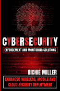 Cybersecurity Enforcement and Monitoring Solutions: Enhanced Wireless, Mobile and Cloud Security Deployment