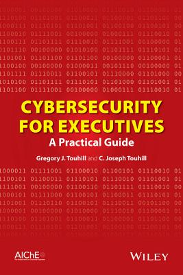 Cybersecurity for Executives - Touhill, Gregory J, and Touhill, C Joseph