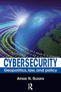 Cybersecurity: Geopolitics, Law, and Policy