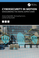 Cybersecurity in Motion: Safeguarding the Digital Supply Chain