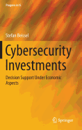 Cybersecurity Investments: Decision Support Under Economic Aspects