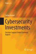 Cybersecurity Investments: Decision Support Under Economic Aspects