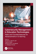 Cybersecurity Management in Education Technologies: Risks and Countermeasures for Advancements in E-Learning