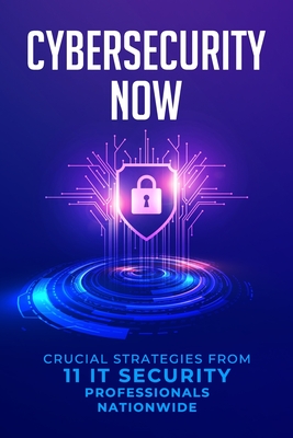 Cybersecurity Now - McCracken, George, and Sachs, Amir, and Hughes, Fred