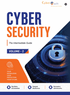 Cybersecurity: The intermediate Guide (Volume - 2)