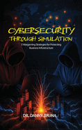 Cybersecurity Through Simulation: 5 Wargaming Strategies for Protecting Business Infrastructure