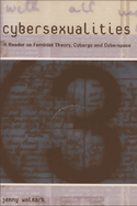 Cybersexualities: A Reader in Feminist Theory, Cyborgs and Cyberspace