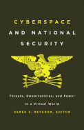 Cyberspace and National Security: Threats, Opportunities, and Power in a Virtual World