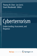 Cyberterrorism: Understanding, Assessment, and Response