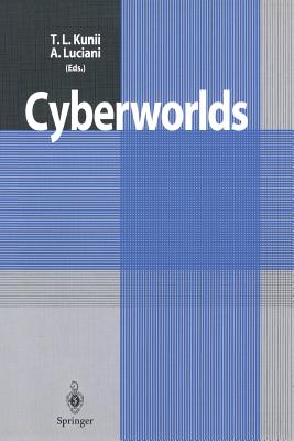 Cyberworlds - Kunii, Tosiyasu L (Editor), and Luciani, Annie (Editor)