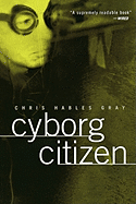Cyborg Citizen: Politics in the Posthuman Age