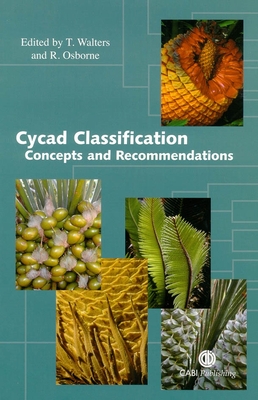Cycad Classification: Concepts and Recommendations - Walters, Terrence (Editor), and Osborne, Roy (Editor)