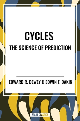 Cycles the Science of Prediction - Dewey, Edward R