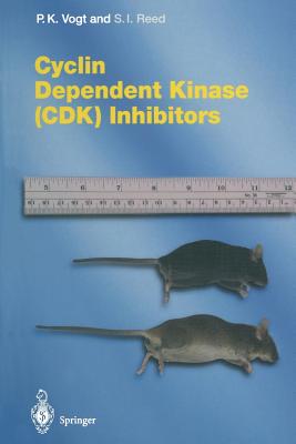Cyclin Dependent Kinase (Cdk) Inhibitors - Vogt, Peter K (Editor), and Reed, Stephen I (Editor)
