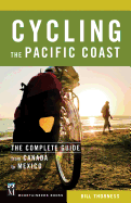 Cycling the Pacific Coast: The Complete Guide from Canada to Mexico