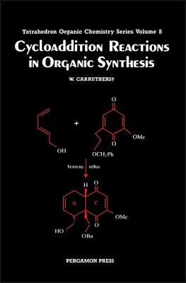 Cycloaddition Reactions in Organic Synthesis: Volume 8 - Carruthers, W