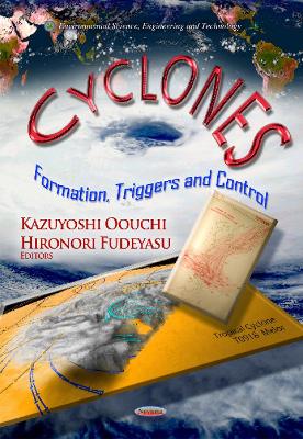 Cyclones: Formation, Triggers & Control - Oouchi, Kazuyoshi (Editor)