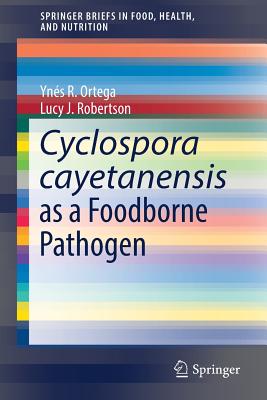 Cyclospora Cayetanensis as a Foodborne Pathogen - Ortega, Yn�s R, and Robertson, Lucy J