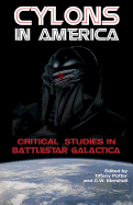 Cylons in America: Critical Studies in Battlestar Galactica