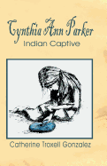 Cynthia Ann Parker: Indian Captive