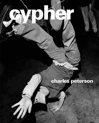 Cypher - Peterson, Charles (Photographer), and Chang, Jeff, and Orb (Preface by)