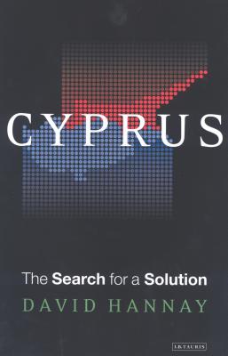 Cyprus: The Search for a Solution - Hannay, David