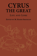 Cyrus the Great: Life and Lore