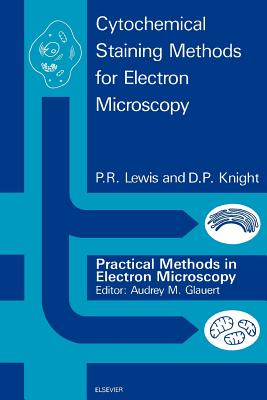 Cytochemical Staining Methods for Electron Microscopy - Lewis, P R (Editor), and Knight, D P (Editor)