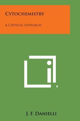 Cytochemistry: A Critical Approach - Danielli, J F