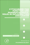 Cytochrome P450 Function and Pharmacological Roles in Inflammation and Cancer: Volume 74