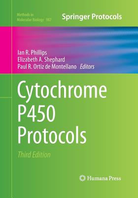 Cytochrome P450 Protocols - Phillips, Ian R (Editor), and Shephard, Elizabeth A (Editor), and Ortiz De Montellano, Paul R (Editor)